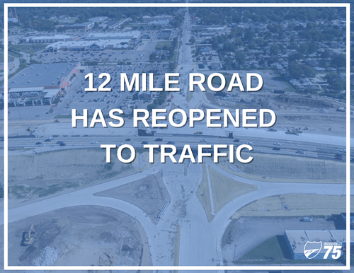 Flyover graphic showing the 12 Mile Road interchange with text stating 12 Mile Road has reopened to traffic